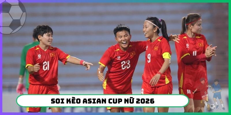soi kèo Asian Cup Nữ 2026