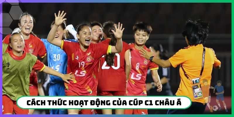 Cách thức hoạt động của Cúp C1 Châu Á