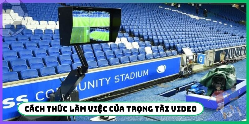 Cách thức làm việc của trọng tài video