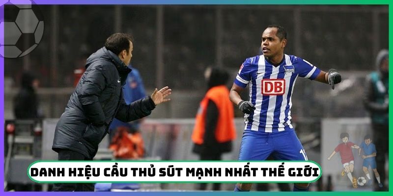 Phía sau danh hiệu sút mạnh nhất thế giới