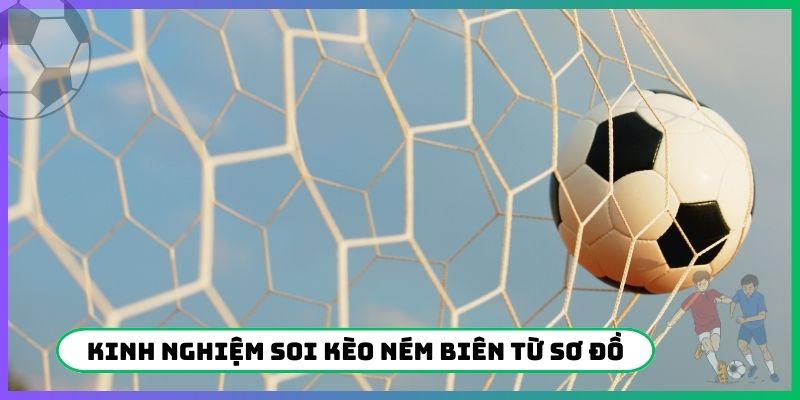 Kinh nghiệm soi kèo ném biên từ sơ đồ mở rộng