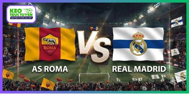 Soi Kèo AS Roma Vs Real Madrid 02H00, 15/10, Cúp C1